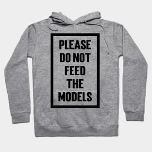 Please Do Not Feed The Models v2 Hoodie